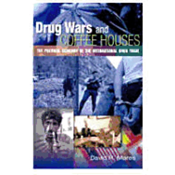 Pre-Owned Drug Wars and Coffeehouses: The Political Economy of the International Drug Trade (Revised) (Paperback) 1568028628 9781568028620