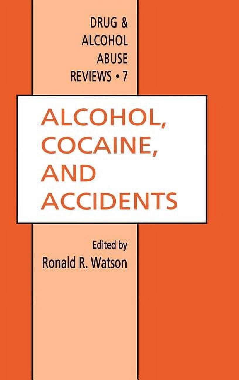 Drug and Alcohol Abuse Reviews Alcohol, Cocaine, and Accidents, Book 7 ...