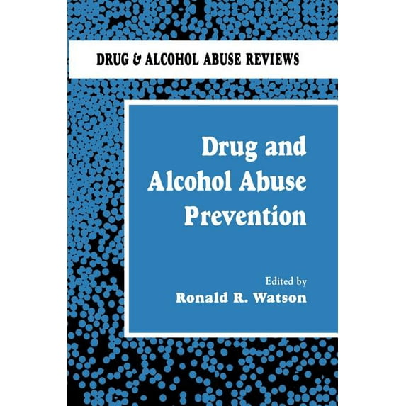 Drug and Alcohol Abuse Reviews Drug and Alcohol Abuse Prevention, Book 1, (Paperback)