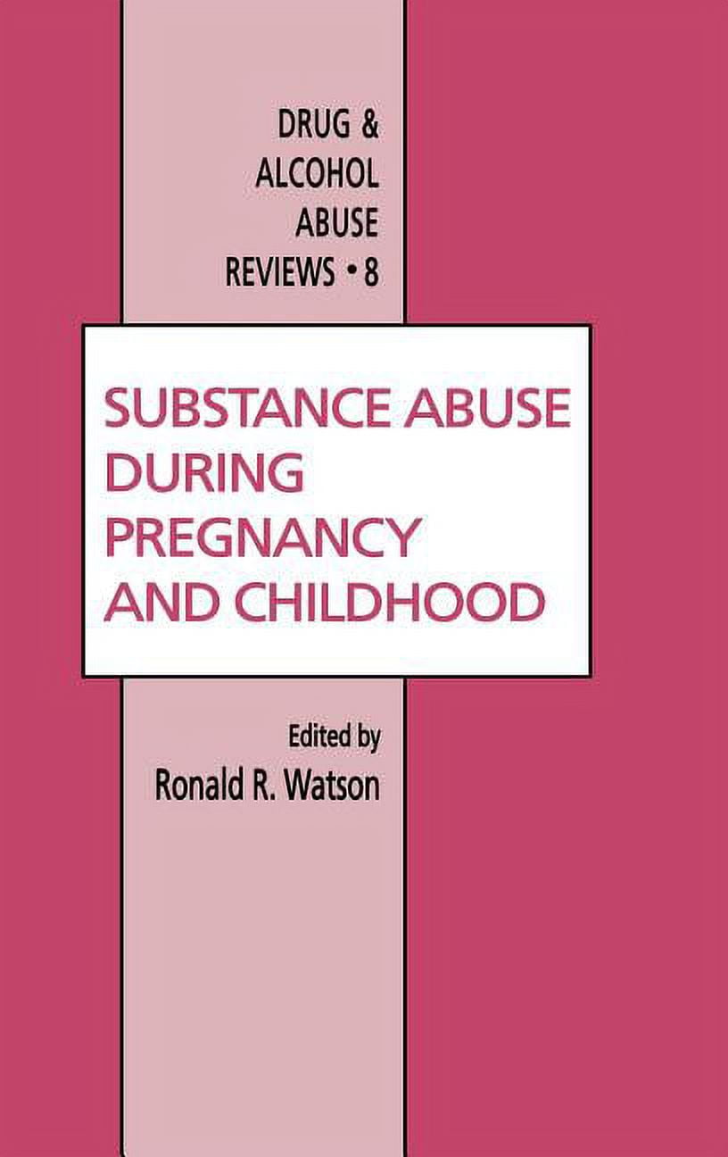 Drug and Alcohol Abuse Reviews Substance Abuse During Pregnancy and Childhood, Book 8, (Hardcover)