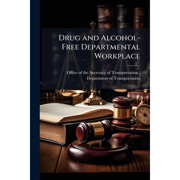 Drug and Alcohol-Free Departmental Workplace, (Paperback)