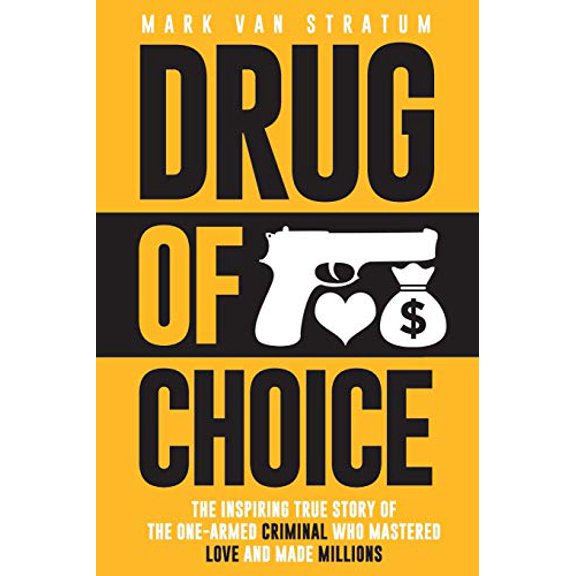 Pre-Owned Drug of Choice: The Inspiring True Story of the One-Armed Criminal Who Mastered Love and Made Millions (Paperback) 1946697028 9781946697028