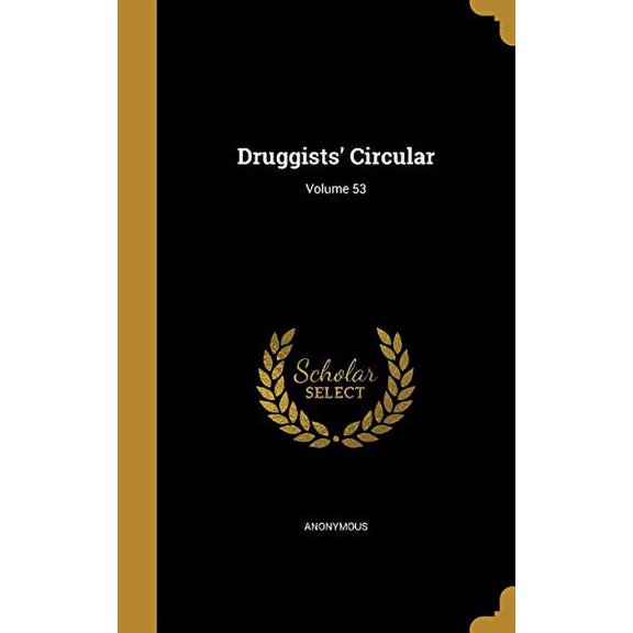 Druggists Circular; Volume 53 Hardcover 137462246X 9781374622463 Anonymous