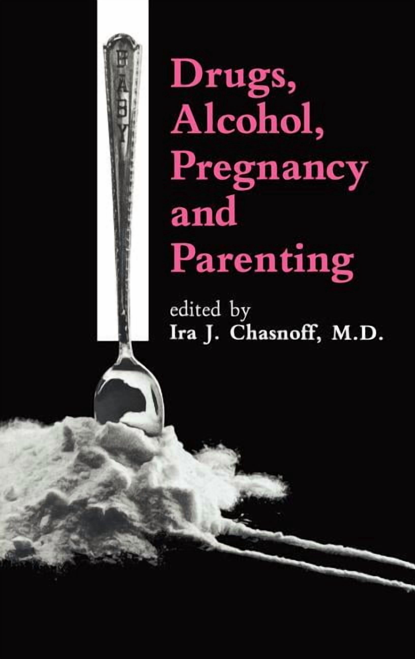 Drugs, Alcohol, Pregnancy and Parenting, (Hardcover)