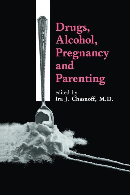 Drugs, Alcohol, Pregnancy and Parenting, (Paperback)