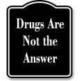 thumbnail image 1 of Drugs Are Not the Answer BLACK Aluminum Composite Sign 8.5''x10'', 1 of 2