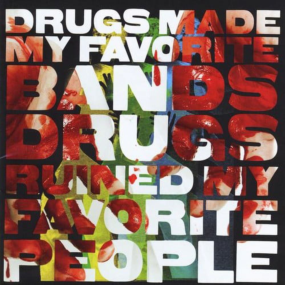 Drugs Made My Favorite Bands Drugs Ruined My Favor