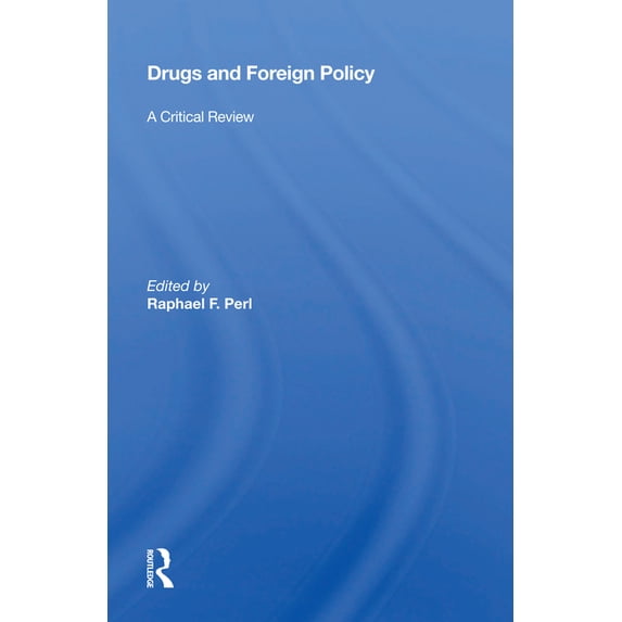 Drugs and Foreign Policy: A Critical Review, (Paperback)