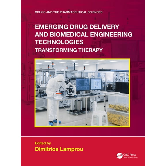 Drugs and the Pharmaceutical Sciences Emerging Drug Delivery and Biomedical Engineering Technologies: Transforming Therapy, (Paperback)