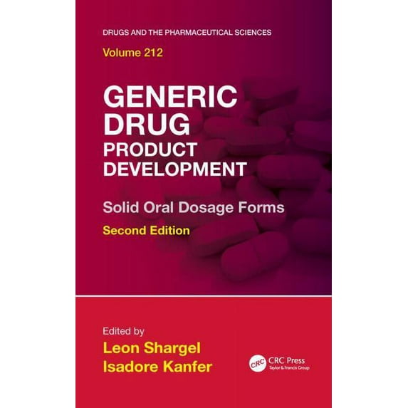 Drugs and the Pharmaceutical Sciences Generic Drug Product Development: Solid Oral Dosage Forms, Second Edition, (Hardcover)