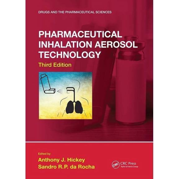 Drugs and the Pharmaceutical Sciences Pharmaceutical Inhalation Aerosol Technology, Third Edition, (Paperback)