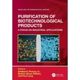 thumbnail image 1 of Drugs and the Pharmaceutical Sciences Purification of Biotechnological Products: A Focus on Industrial Applications, (Paperback), 1 of 1