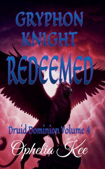 Druid Dominion Gryphon Knight Redeemed, Book 4, (Paperback)