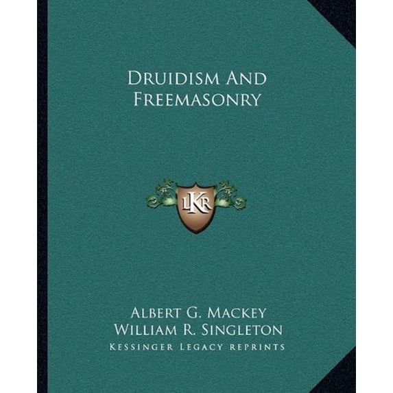 Druidism And Freemasonry Paperback 1162844302 9781162844305 Albert G. Mackey, William R. Singleton