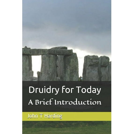 Druidry for Today: A tradition forgotten, but not gone, (Paperback)