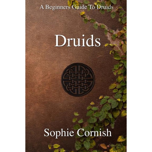 Druids: A Beginners Guide To Druids, (Paperback)