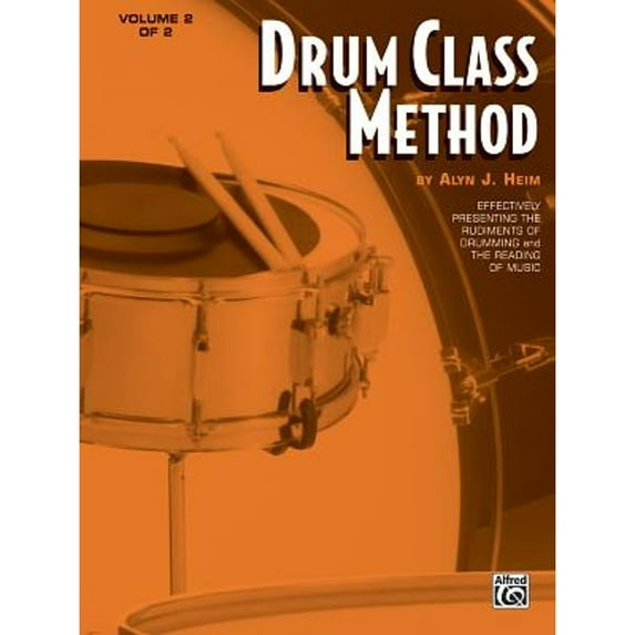 Pre-Owned Drum Class Method, Vol 2: Effectively Presenting the Rudiments of Drumming and the Reading of Music (Paperback) 0769233767 9780769233765