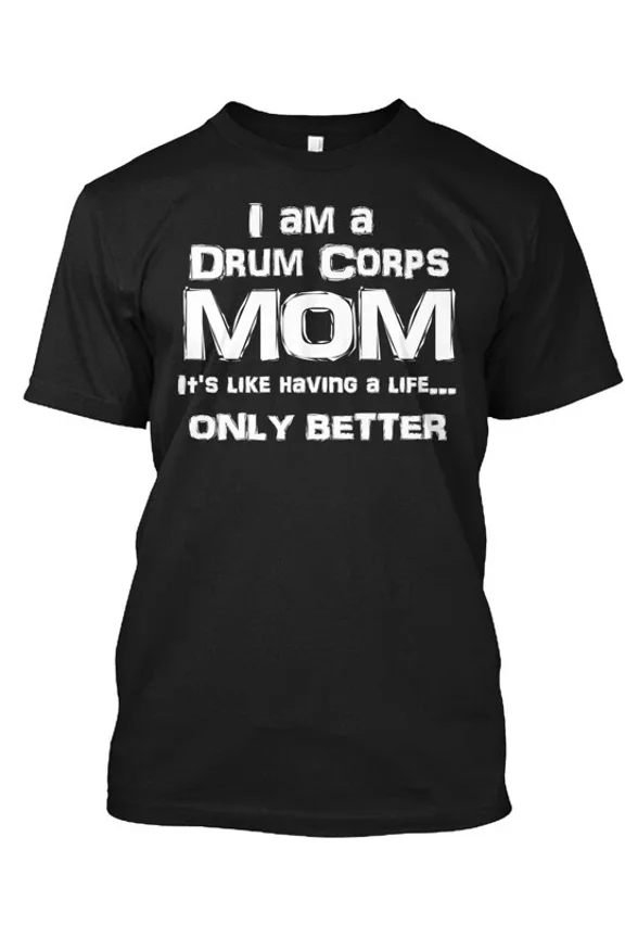 Drum Corps Mom Life White Lettering T-Shirt Made in the USA Size S to 5XL