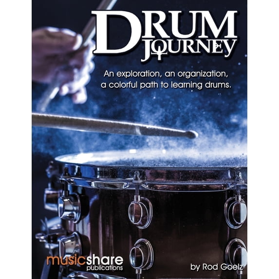 Drum Journey: An Exploration, An Organization, A Colorful Path To Learning Drums, (Paperback)