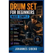 Drum Set for Beginners Made Simple Learn Drum Set Basics, Timing, Stick Techniques, Beat Patterns, And Simple Practice , Paperback