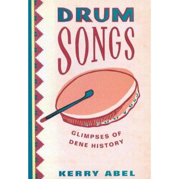 Pre-Owned Drum Songs, Volume 115: Glimpses of Dene History (Paperback 9780773530034) by Kerry Abel