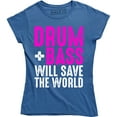 thumbnail image 1 of Drum and Bass Will Save The World - Music Festival Club Women's Gift T-Shirt, 1 of 4