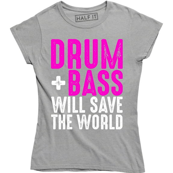 Drum and Bass Will Save The World - Music Festival Club Women's Gift T-Shirt