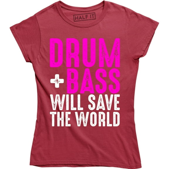 Drum and Bass Will Save The World - Music Festival Club Women's Gift T-Shirt