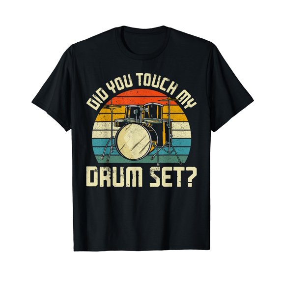 Drummer Drum Set Vintage Retro Did You Touch My Drum Set? T-Shirt
