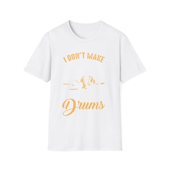 Drummer Drums Funny Music Lovers I Make Spontaneous T-shirt