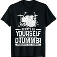 thumbnail image 1 of Drummer Gift Be Yourself Unless You Be A Drummer Drumming T-Shirt, 1 of 5