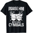 thumbnail image 1 of Drummer Praise Him With Loud Cymbals Drumming Christian T-Shirt, 1 of 4