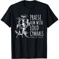 thumbnail image 1 of Drummer Praise Him With Loud Cymbals Drumming Christian T-Shirt, 1 of 4