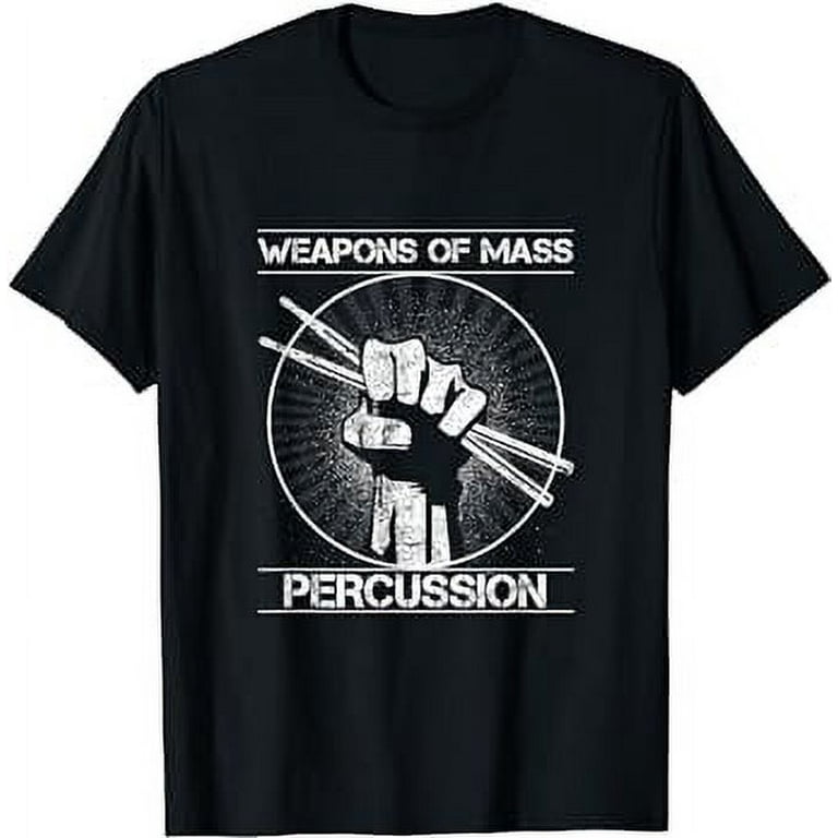 Drummers Weapons Of Mass Percussion Funny Drum Stick T-Shirt Drummers Weapons Of Mass Percussion Funny Drum Stick T-Shirt