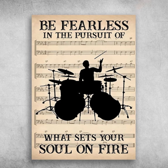 Drumming Man, Music Sheet - Be Fearless In The Pursuit Of, What Sets Your, Soul On Fire, Drummer Poster 24 x 36 Inch Poster