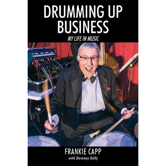 Drumming Up Business: My Life in Music