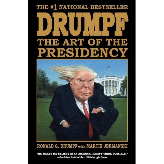 Drumpf: The Art of the Presidency (Paperback) by Martin Jermanski