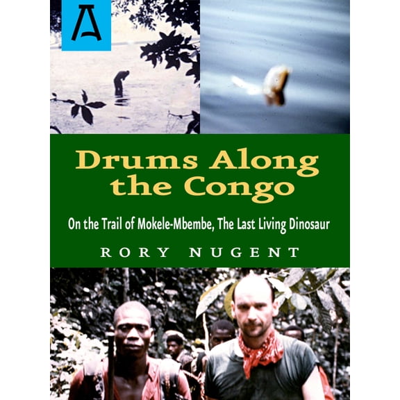 Drums Along the Congo: On the Trail of Mokele-Mbembe, the Lat Living Dinosaur - Paperback
