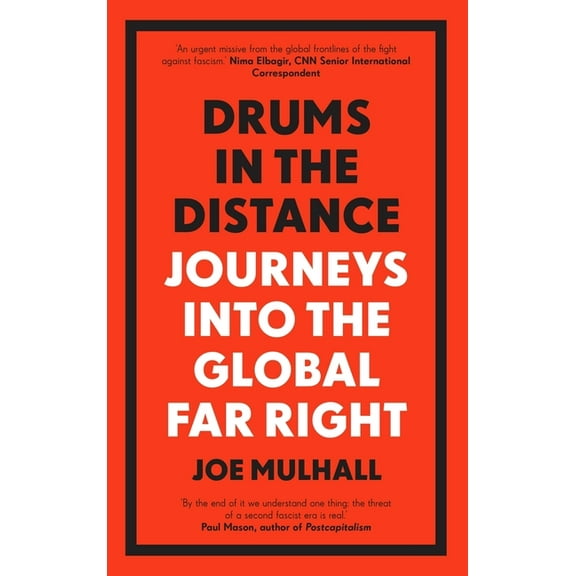 Drums In The Distance : Journeys Into the Global Far Right (Paperback)