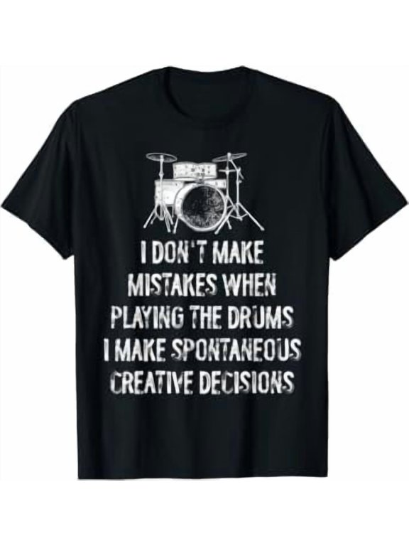 Drums Spontaneous Creative Decisions Classic Theme Everyday Message Retro Theme T-Shirt