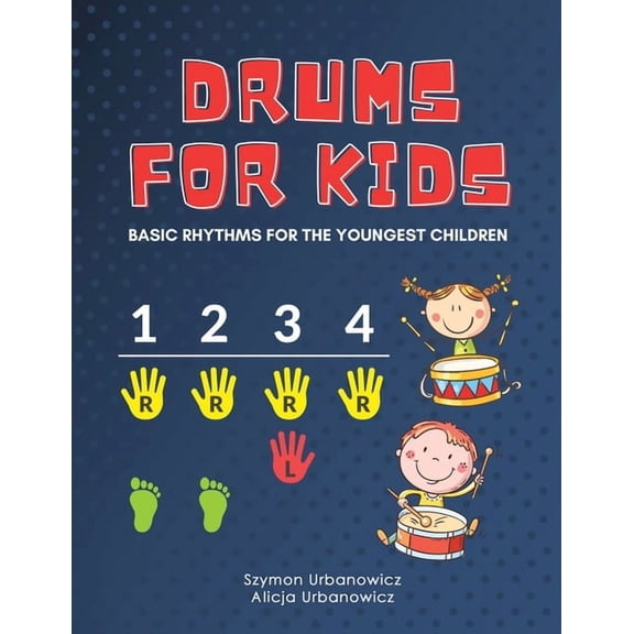 Fun Percussion for Beginners Drums for Kids - Basic Rhythms for the Youngest Children: Learning to Play without Notes! The Easiest Drum Book Ever * A, (Paperback)
