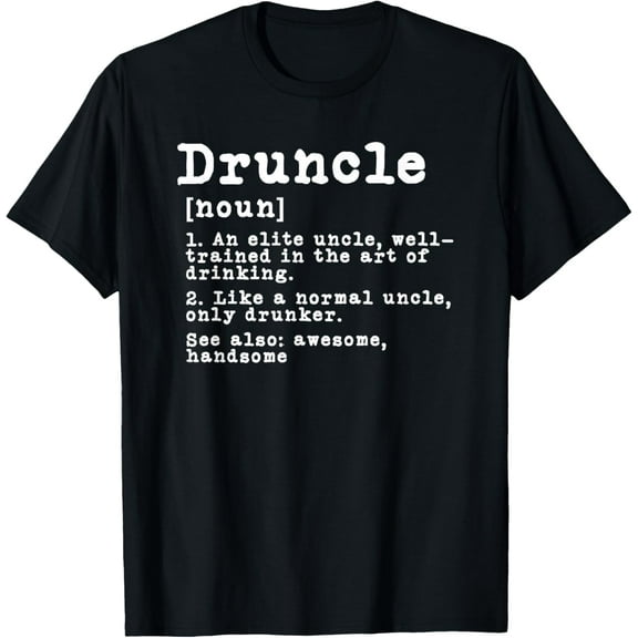 Druncle Definition Funny Gift For Uncle Present Novelty T-Shirt