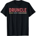 thumbnail image 1 of Druncle The Man The Myth The Bad Influence T-Shirt, 1 of 5