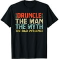 thumbnail image 1 of Druncle The Man The Myth The Bad Influence T-Shirt, 1 of 4