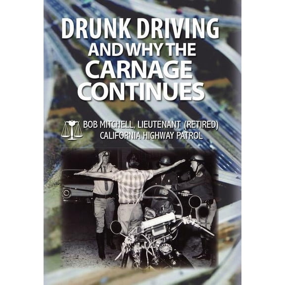Drunk Driving and Why the Carnage Continues (Hardcover)
