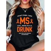 I'm Not Drunk I Have Multiple Sclerosis MS Awareness Funny Relaxed Fit Classic Comfort Cotton T-Shirt Women's Men's Graphic Tee Crew Neck summer vacation Tops