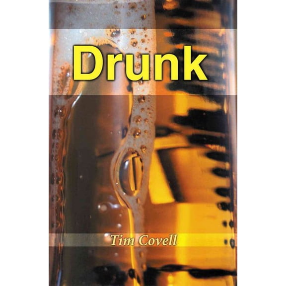 Drunk Paperback 059516742X 9780595167425 Tim Covell