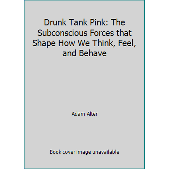 Pre-Owned Drunk Tank Pink: The Subconscious Forces that Shape How We Think, Feel, and Behave (Paperback) 1780742649 9781780742649