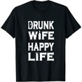 thumbnail image 1 of Drunk Wife Happy Life Funny Drinking Wives Womens T-Shirt Black S, 1 of 5