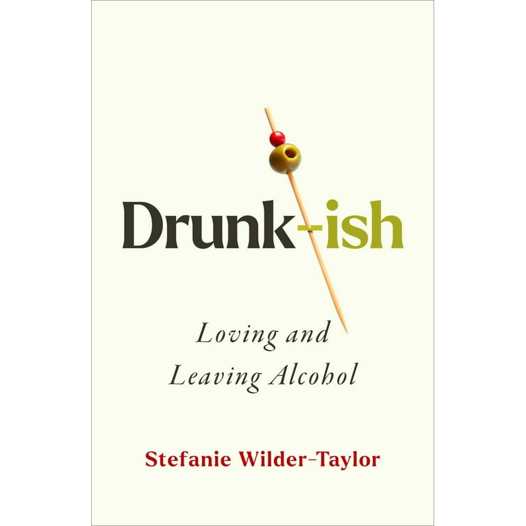 Drunk-ish : A Memoir of Loving and Leaving Alcohol (Hardcover) 